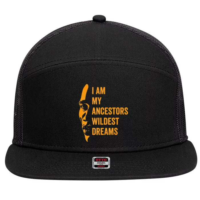 I Am My Ancestors Wildest Dreams Black History Month 7 Panel Mesh Trucker Snapback Hat