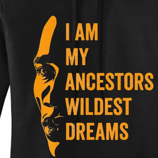 I Am My Ancestors Wildest Dreams Black History Month Women's Pullover Hoodie