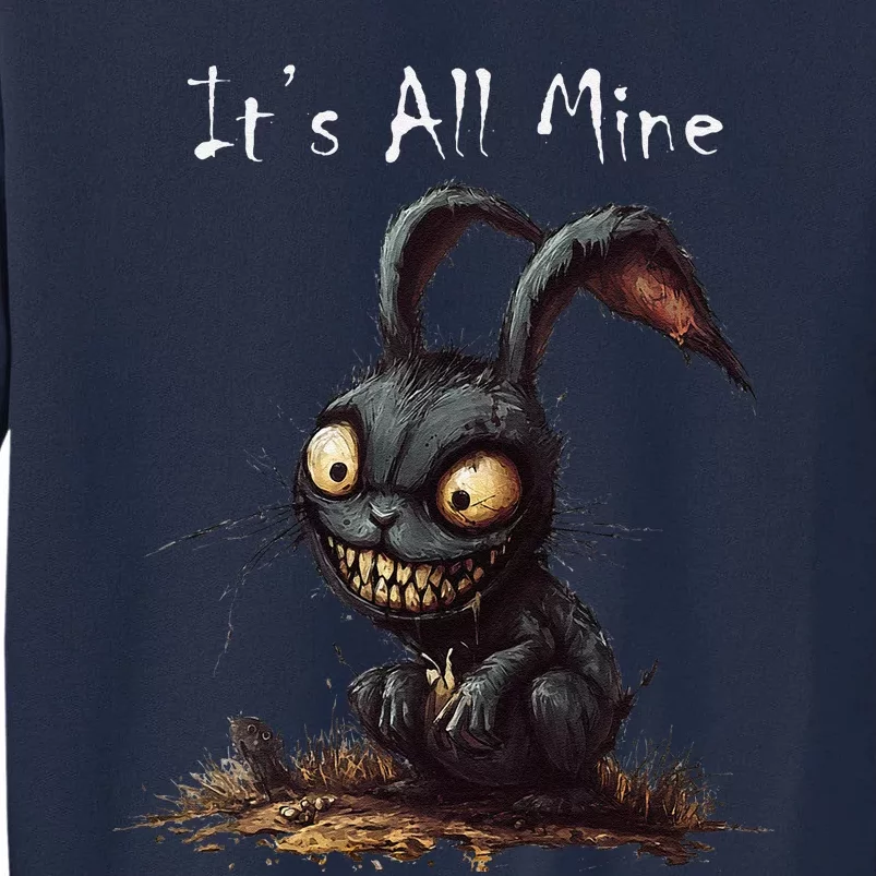 ItS All Mine Sinister Bunny Creepy Halloween Horror Tall Sweatshirt