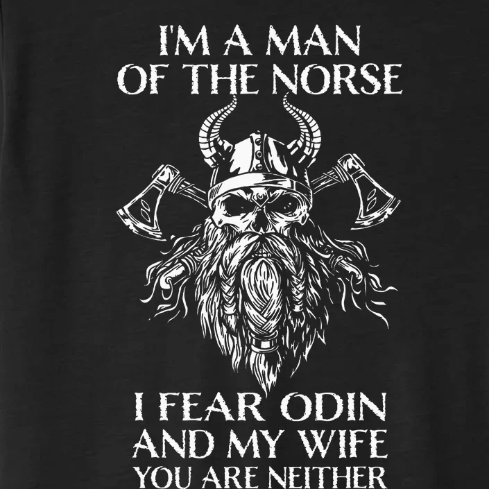 I'm A Man Of The Norse I Fear Odin And My Wife ChromaSoft Performance T-Shirt