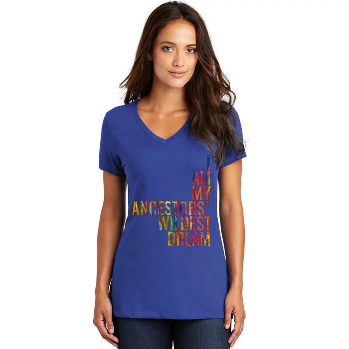 I Am My Ancestors Wildest Dream Cute Gift Women's V-Neck T-Shirt