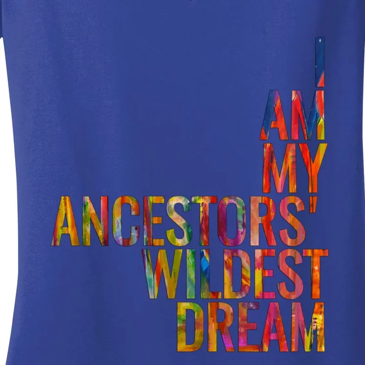 I Am My Ancestors Wildest Dream Cute Gift Women's V-Neck T-Shirt