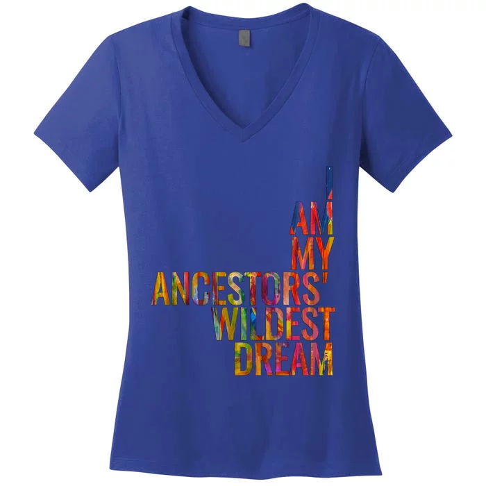 I Am My Ancestors Wildest Dream Cute Gift Women's V-Neck T-Shirt