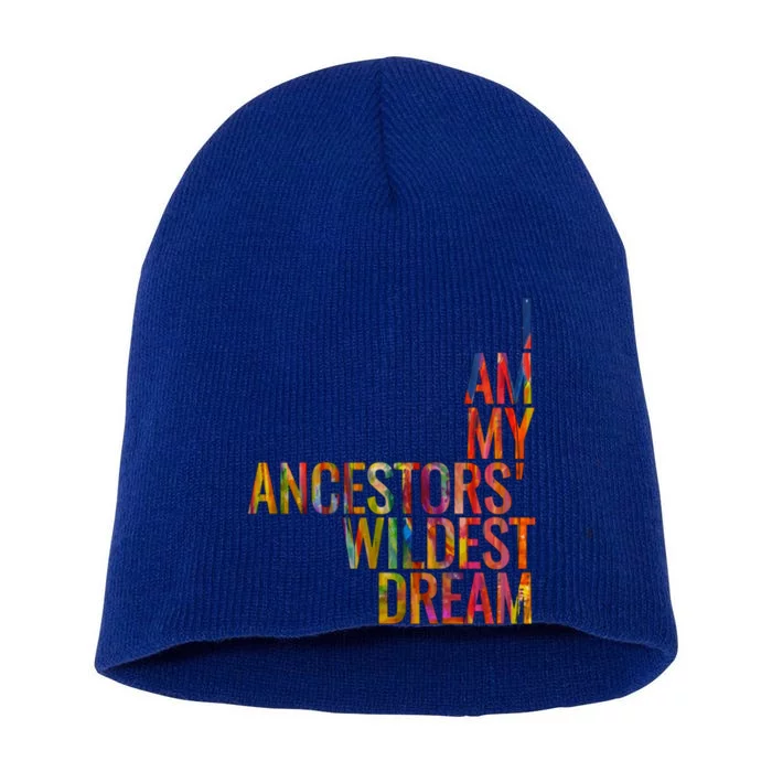 I Am My Ancestors Wildest Dream Cute Gift Short Acrylic Beanie