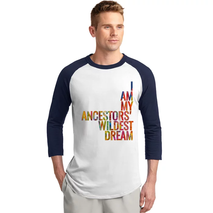 I Am My Ancestors Wildest Dream Cute Gift Baseball Sleeve Shirt