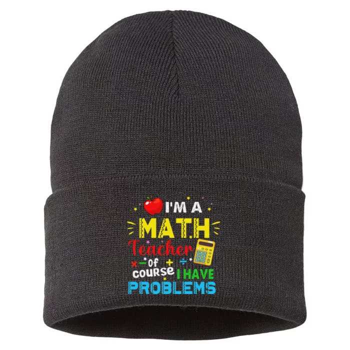 I'm A Math Teacher Of Course I Have Problems Math Teacher Sustainable Knit Beanie