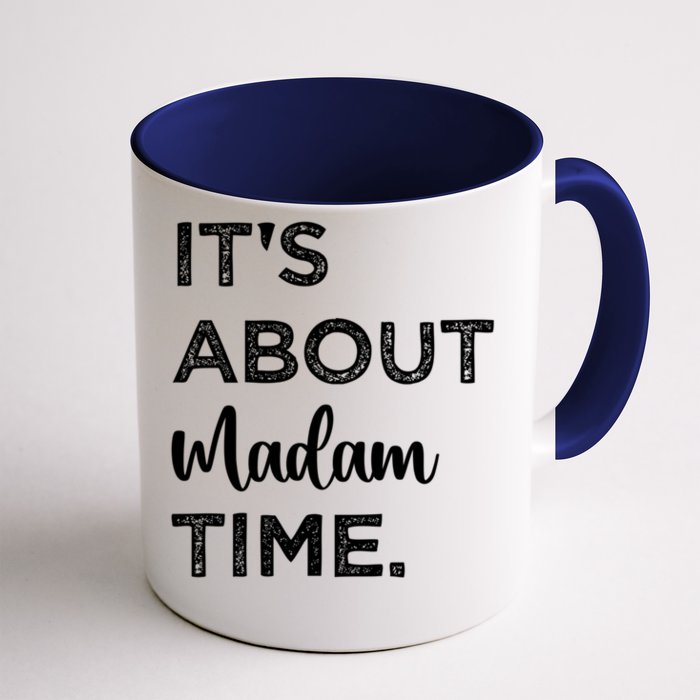 ItS About Madam Time T Kamala Harris Madam President 2024 Gift Front & Back Coffee Mug