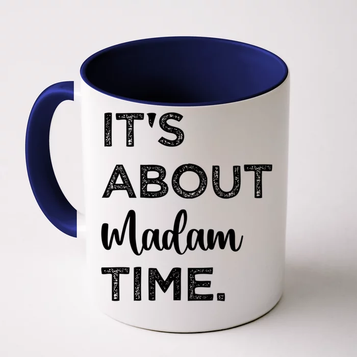 ItS About Madam Time T Kamala Harris Madam President 2024 Gift Front & Back Coffee Mug