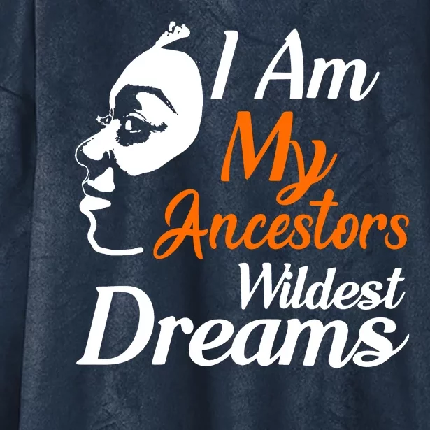 I Am My Ancestors Wildest Dreams Hooded Wearable Blanket