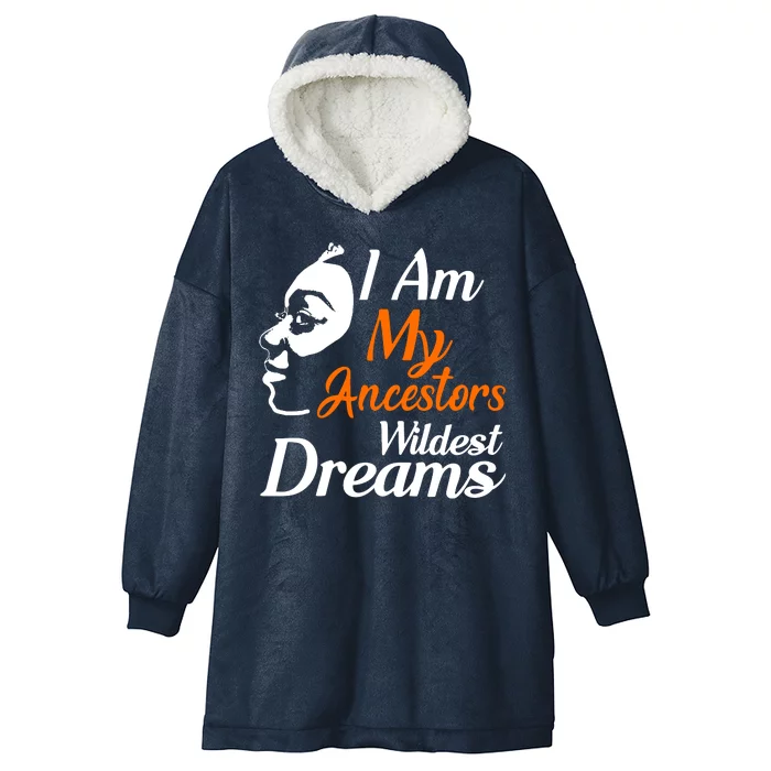 I Am My Ancestors Wildest Dreams Hooded Wearable Blanket