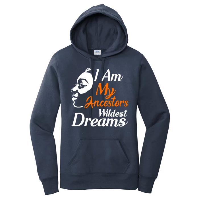 I Am My Ancestors Wildest Dreams Women's Pullover Hoodie