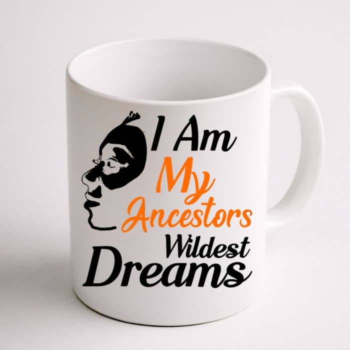 I Am My Ancestors Wildest Dreams Front & Back Coffee Mug