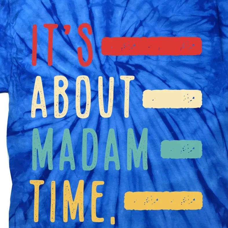 Its About Madam Time Gift Tie-Dye T-Shirt