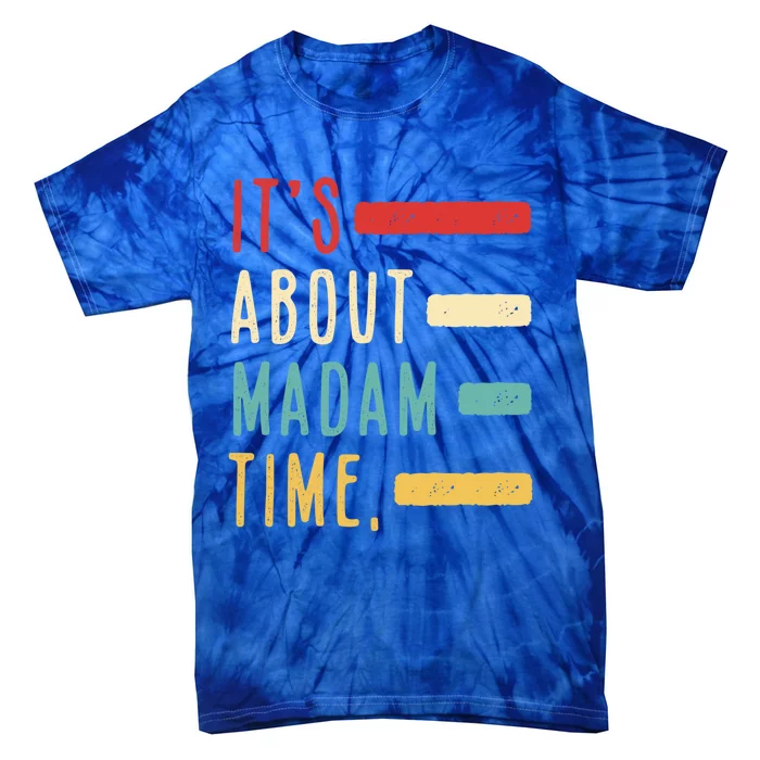 Its About Madam Time Gift Tie-Dye T-Shirt