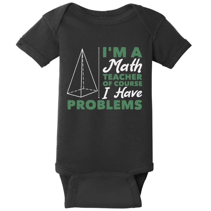 I'm A Math Teacher Of Course I Have Problems Baby Bodysuit