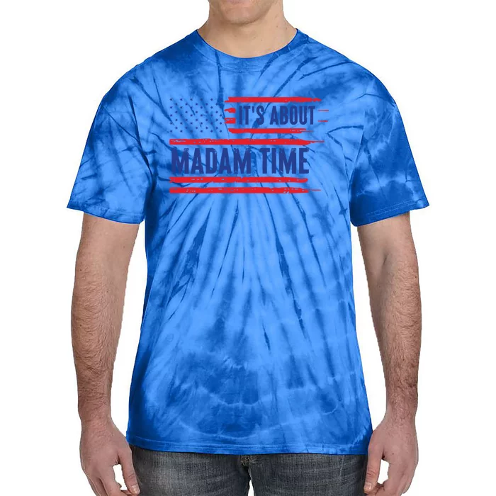 ItS About Madam Time Us Flag Funny Its About Madam Time Meaningful Gift Tie-Dye T-Shirt