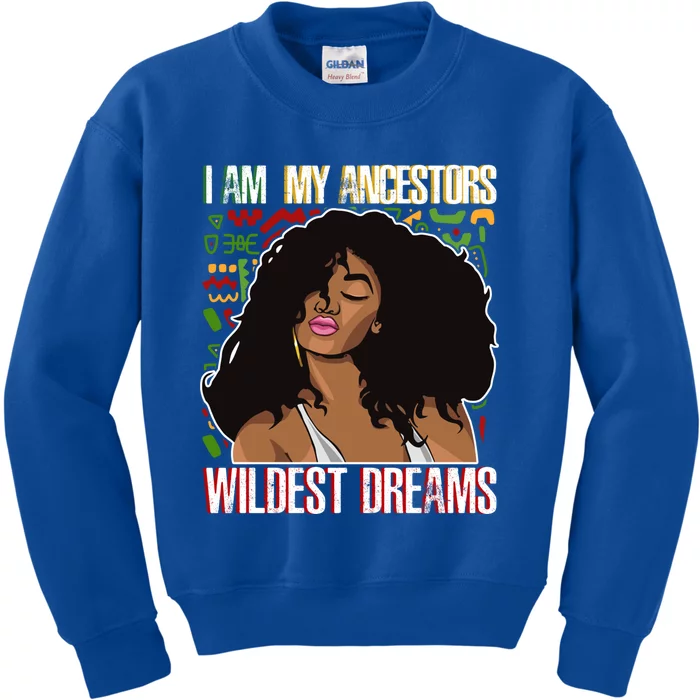 I Am My Ancestors Wildest Dreams Gift Black Cool Gift Kids Sweatshirt