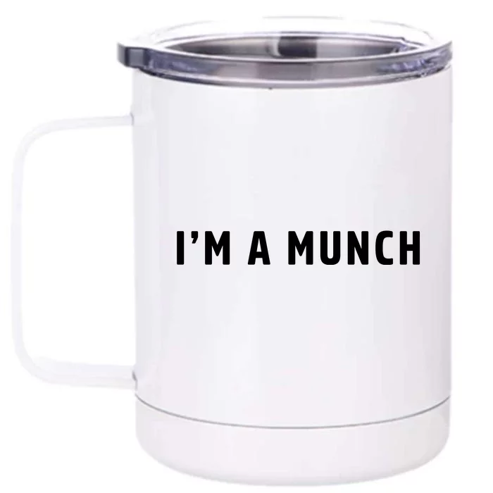 I'm A Munch Front & Back 12oz Stainless Steel Tumbler Cup