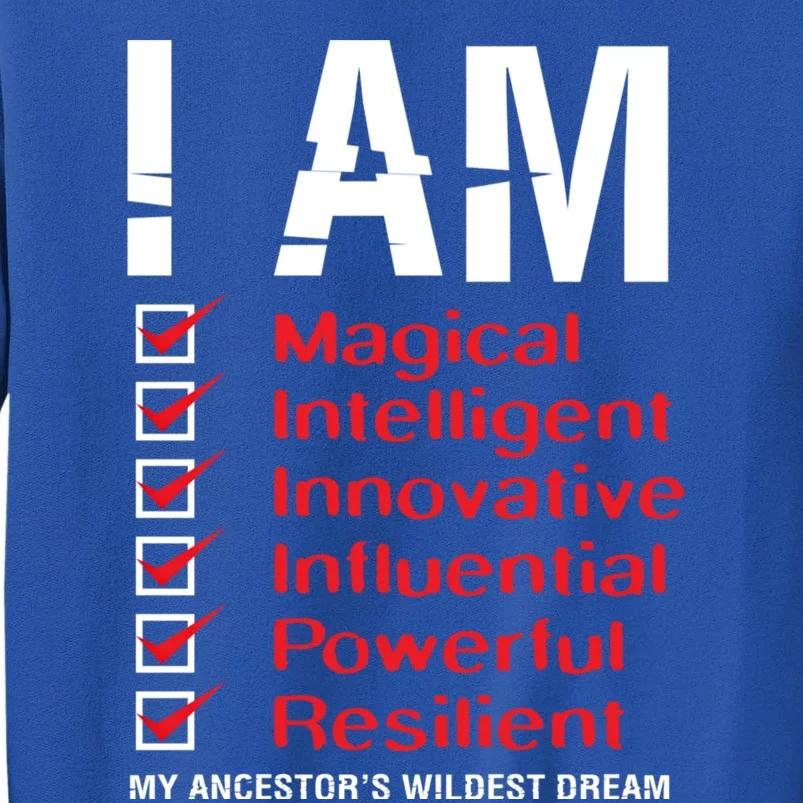 I Am My Ancestors Wildest Dreams Cool Black History Gift Meaningful Gift Sweatshirt