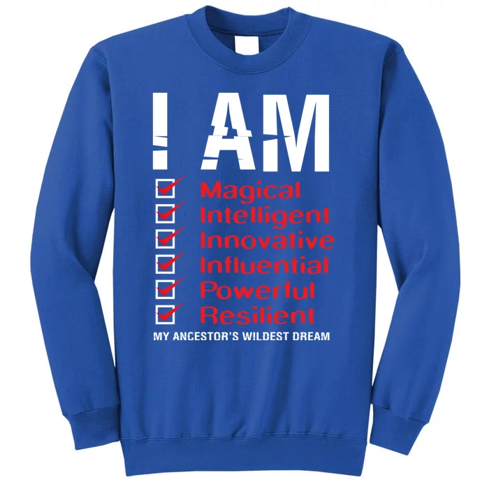 I Am My Ancestors Wildest Dreams Cool Black History Gift Meaningful Gift Sweatshirt