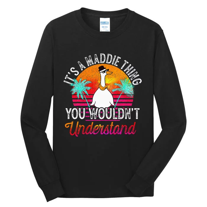 ItS A Maddie Thing You WouldnT Understand Tall Long Sleeve T-Shirt