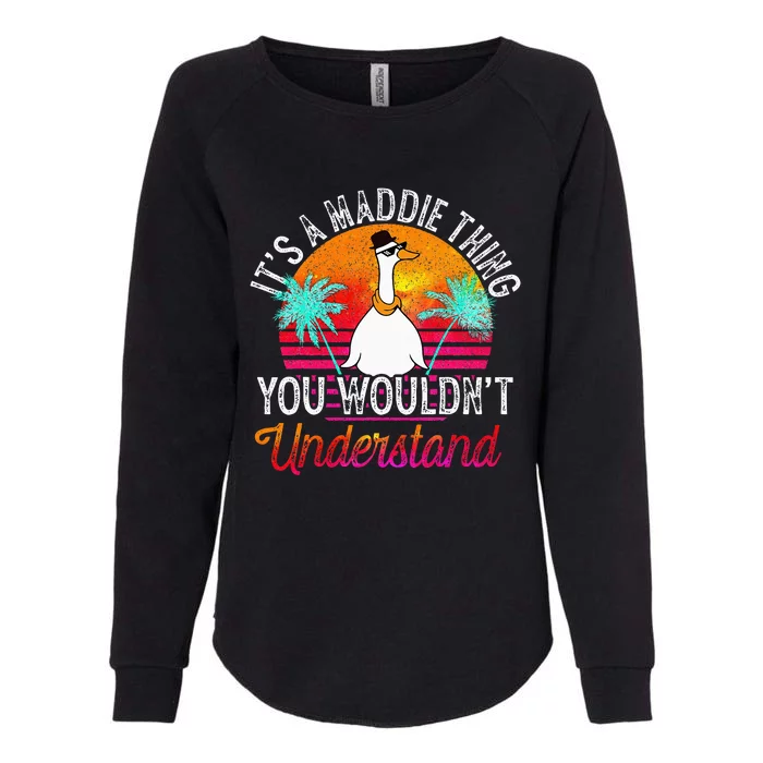 ItS A Maddie Thing You WouldnT Understand Womens California Wash Sweatshirt