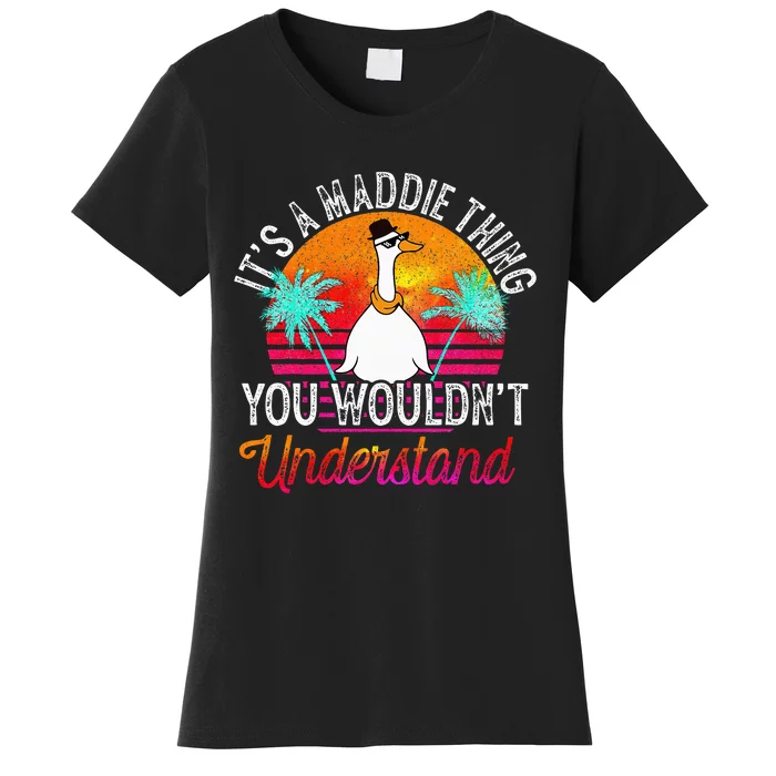 ItS A Maddie Thing You WouldnT Understand Women's T-Shirt