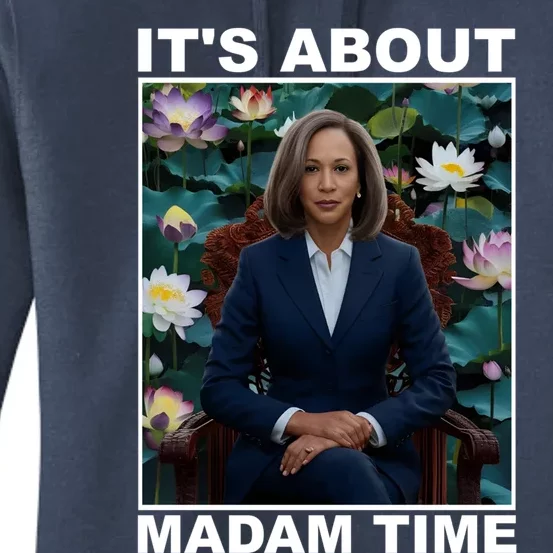 ItS About Madam Time Kamala Harris Gift Women's Pullover Hoodie