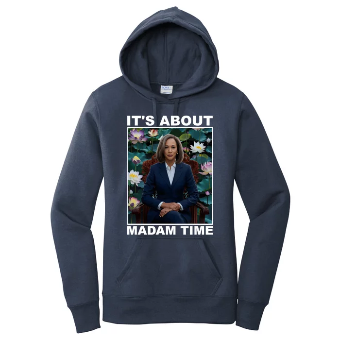 ItS About Madam Time Kamala Harris Gift Women's Pullover Hoodie