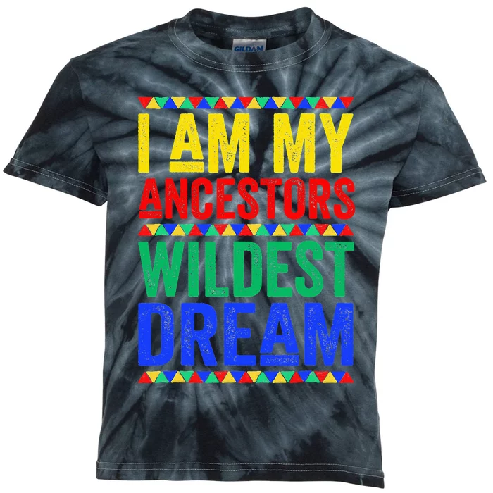 I Am My Ancestors Wildest Dream Juneteenth Black History Kids Tie-Dye T-Shirt