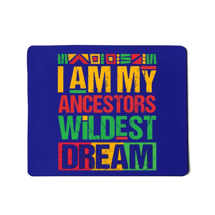 I Am My Ancestors' Wildest Dreams Distressed Vintage Gift Mousepad