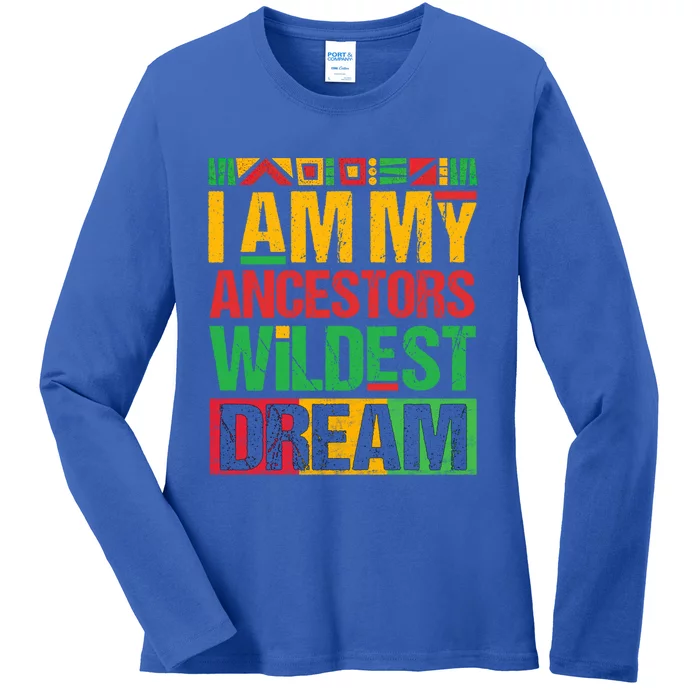 I Am My Ancestors' Wildest Dreams Distressed Vintage Gift Ladies Long Sleeve Shirt