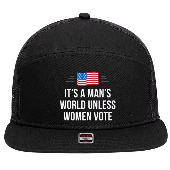 ItS A ManS World Unless Women Vote 7 Panel Mesh Trucker Snapback Hat