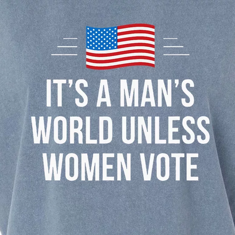 ItS A ManS World Unless Women Vote Garment-Dyed Women's Muscle Tee