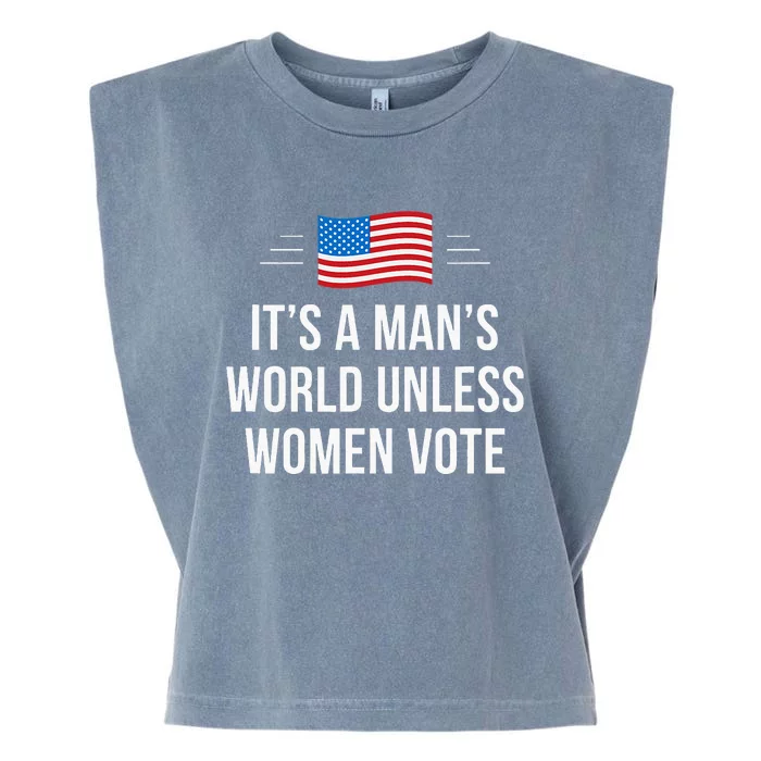 ItS A ManS World Unless Women Vote Garment-Dyed Women's Muscle Tee