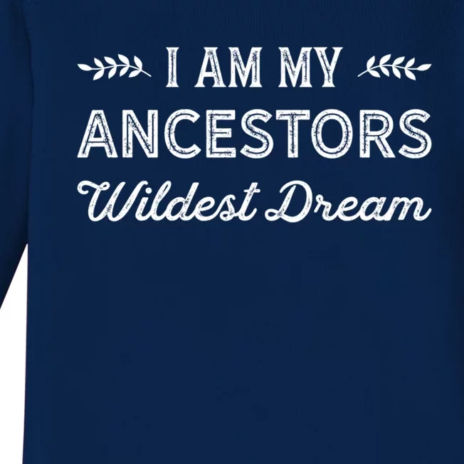 I Am My Ancestors Wildest Dream Gift Genealogy Meaningful Gift Baby Long Sleeve Bodysuit