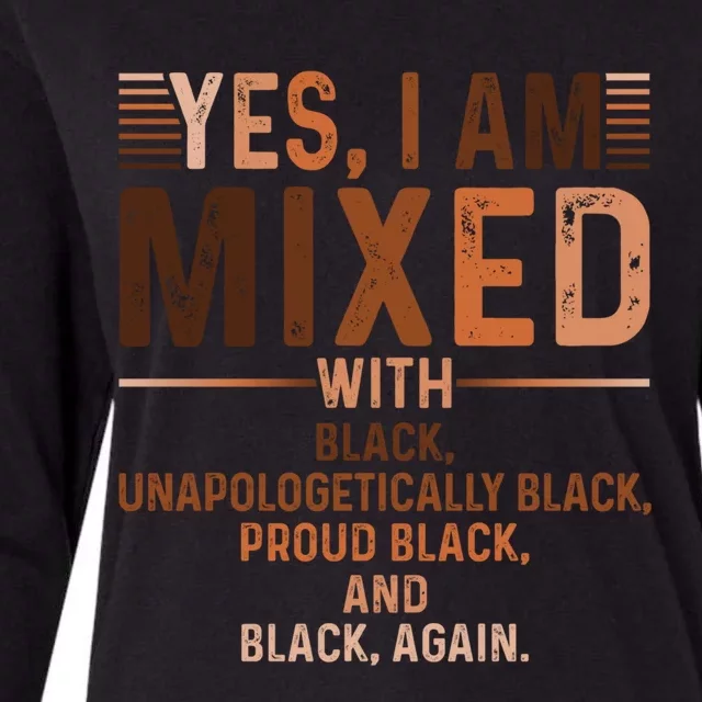 I Am Mixed With Black Proud Black History Month Juneteenth Meaningful Gift Womens Cotton Relaxed Long Sleeve T-Shirt