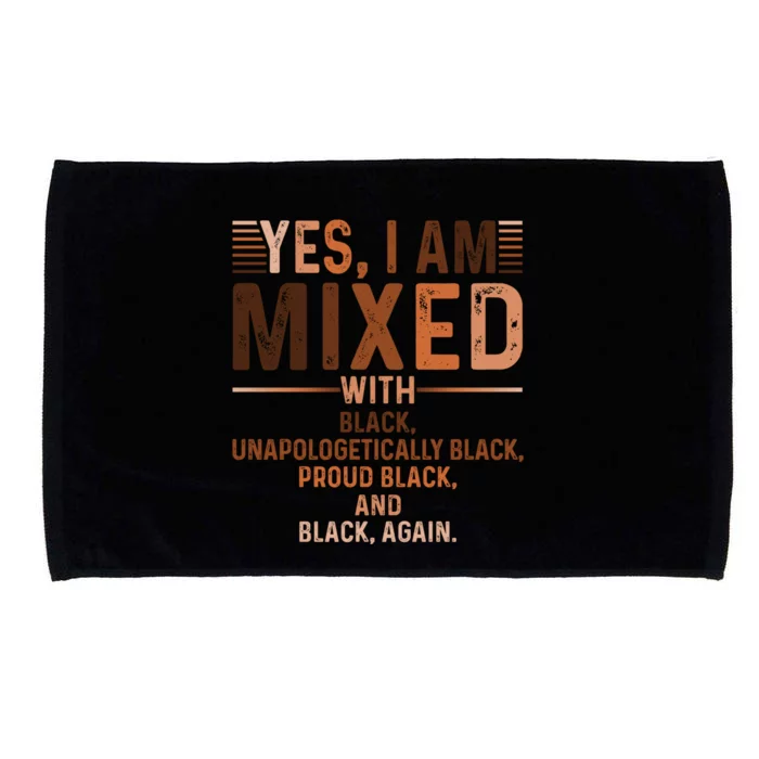 I Am Mixed With Black Proud Black History Month Juneteenth Meaningful Gift Microfiber Hand Towel