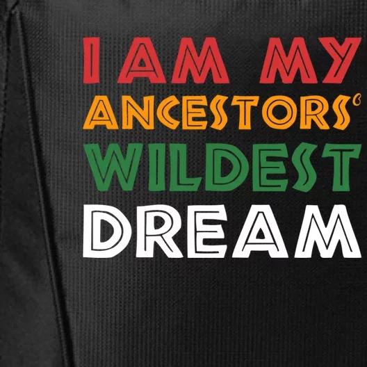 I Am My Ancestors Wildest Dream African American Pride Meaningful Gift City Backpack