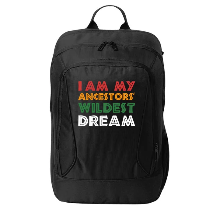 I Am My Ancestors Wildest Dream African American Pride Meaningful Gift City Backpack