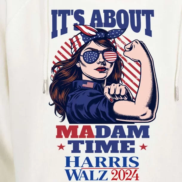 ItS About Madam Time Rosie Riveter Kamala Harris Walz 2024 Gift Womens Funnel Neck Pullover Hood