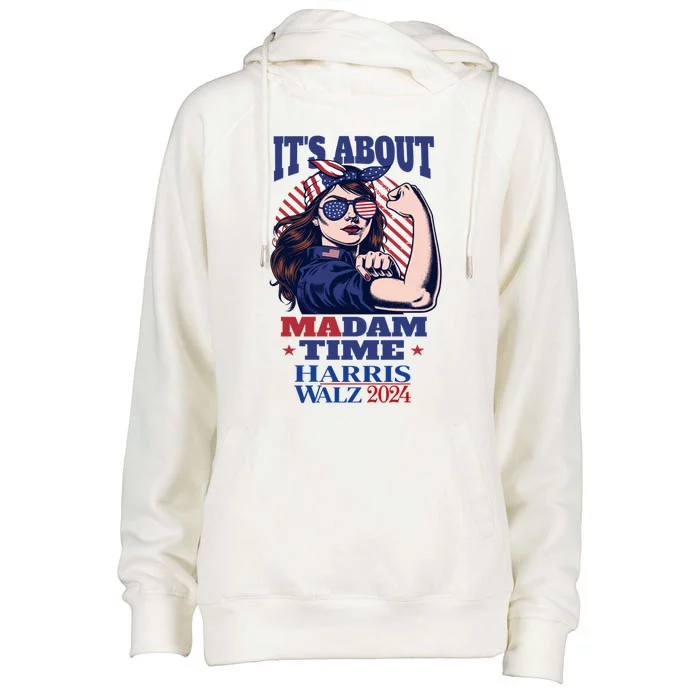 ItS About Madam Time Rosie Riveter Kamala Harris Walz 2024 Gift Womens Funnel Neck Pullover Hood