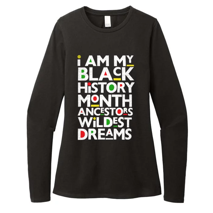 I Am My Black History Month Ancestors Wildest Dreams Melanin Gift Womens CVC Long Sleeve Shirt