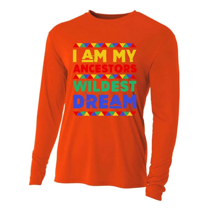 I Am My Ancestors Wildest Dream Black History Month Gift Cooling Performance Long Sleeve Crew