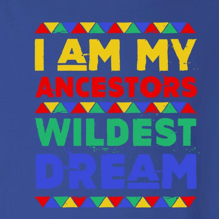 I Am My Ancestors Wildest Dream Black History Month Gift Toddler Long Sleeve Shirt