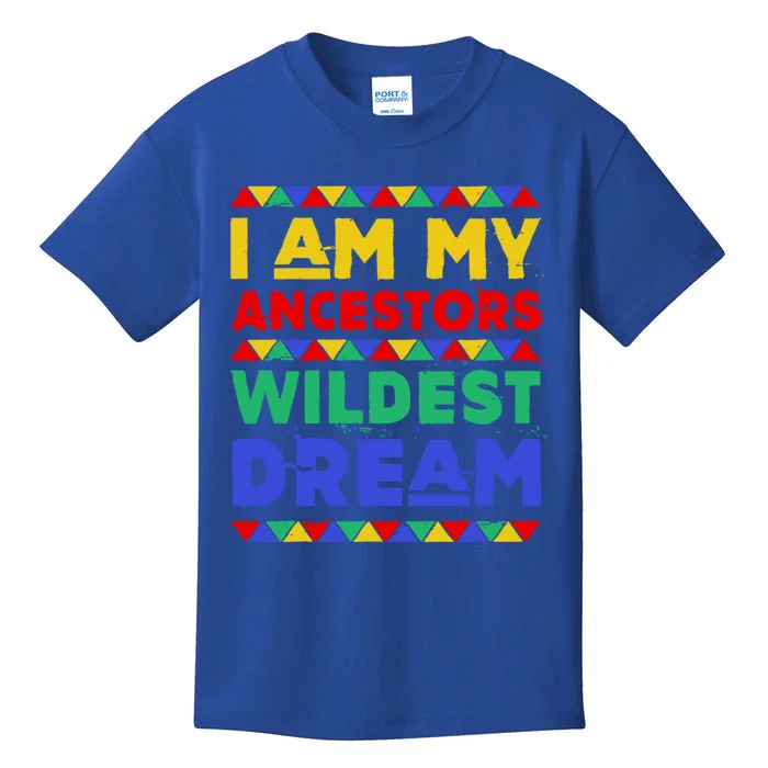 I Am My Ancestors Wildest Dream Black History Month Gift Kids T-Shirt