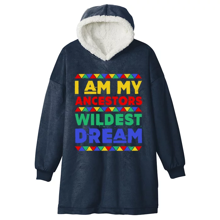 I Am My Ancestors Wildest Dream Black History Month Gift Hooded Wearable Blanket