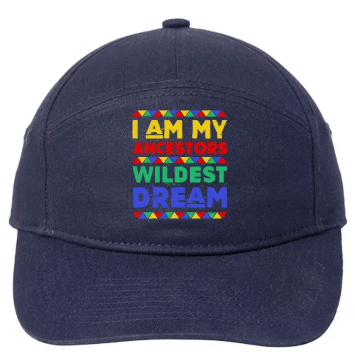 I Am My Ancestors Wildest Dream Black History Month Gift 7-Panel Snapback Hat