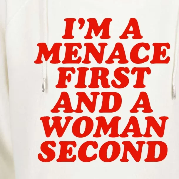 IM A Menace First And A Woman Second Womens Funnel Neck Pullover Hood