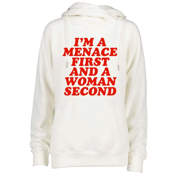 IM A Menace First And A Woman Second Womens Funnel Neck Pullover Hood